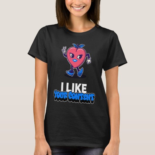 Best Valentine I like your content Creators Valent T-shirt (Voorkant)