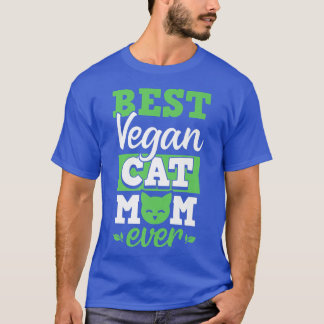 Best Vegan Cat Mam Ever Ethical Pro Vegan Advocate T-shirt