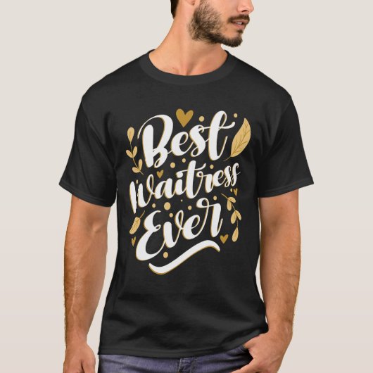 Best Waitress Ever Restaurant Server Waiter Food T-shirt (Voorkant)