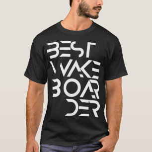 Best Wakeboarder Wakeboarding Wakeboard Wake Water T-shirt
