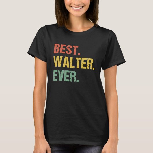 Best Walter Ever Retro Name Humor Nickname T-shirt (Voorkant)