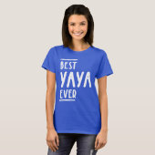 Best Yaya Ever - Grandma Gift T-shirt (Voorkant volledig)