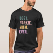 Best Yorkie Mam Ever Womens Yorkshire Terrier Dog T-shirt (Voorkant)