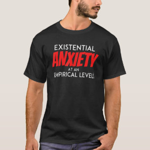 Bestaande angst op een empirisch niveau t-shirt