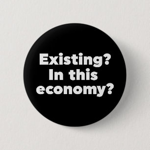 Bestaande? In deze economie? Ronde Button 5,7 Cm
