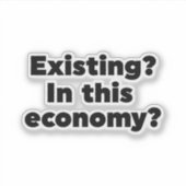 Bestaande? In deze economie? Sticker (Voorkant)