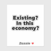 Bestaande? In deze economie? Sticker (Vel)