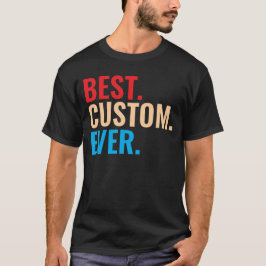 Beste aangepaste ooit  retro-Gepersonaliseerd teks T-shirt