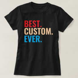 Beste aangepaste ooit  retro-Gepersonaliseerd teks T-shirt