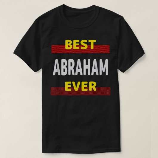 Beste Abraham ooit Friends Name Buddy Nickname Per T-shirt (Design voorkant)