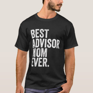 Beste Adviseur Moeder Ooit Grootste Moeders Moeder T-shirt