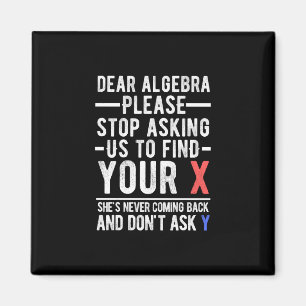 beste algebra , hou op met ons te vragen om je x t magneet