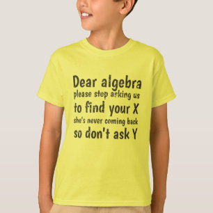 Beste Algebra, hou op ons te vragen om je X te vin T-shirt