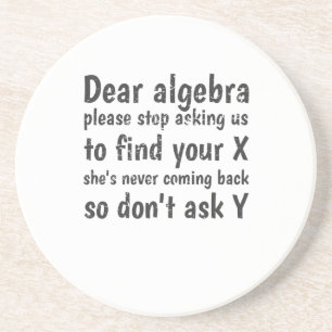 Beste Algebra, hou op ons te vragen om je X te vin Zandsteen Onderzetter