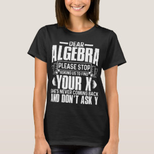 Beste Algebra Stop Alsjeblieft Met Vragen Ons Vind T-shirt