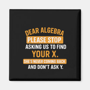 Beste Algebra, stop met vragen om je X te vinden - Magneet