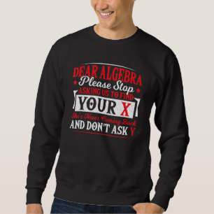 Beste Algebra, stop met vragen om je X Wiskunde te Trui