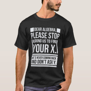 Beste algebra Zoek X Vraag het Y Wiskunde Gezegde T-shirt