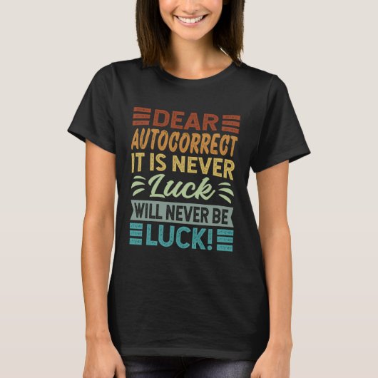 Beste, AutoCorrectie Het is nooit geluk zal nooit  T-shirt (Voorkant)