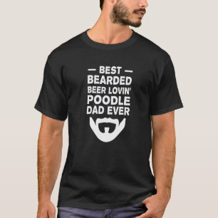 Beste Baardige Bier Minnende Poodle Vader Vaderdag T-shirt