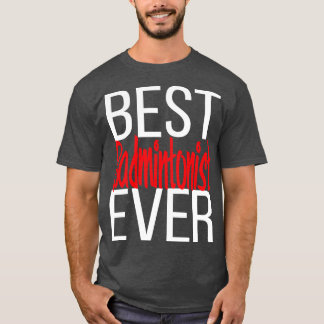 Beste Badmintonist ooit 1 T-shirt