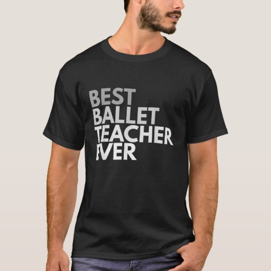 Beste balletleraar ooit T-Shirt voor mannen en vro (Voorkant)