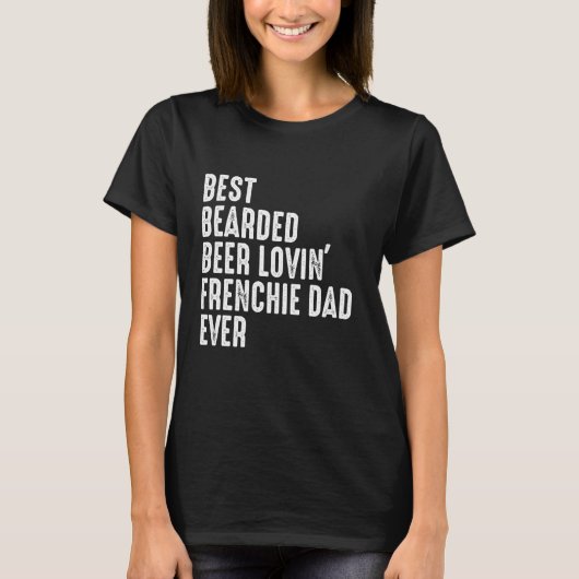 Beste Bearded Beer Lovin Frenchie Dad Ooit T-shirt (Voorkant)