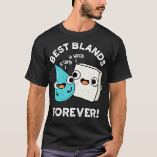 Beste Blands voor altijd Schattige Tofu Water Pun T-shirt