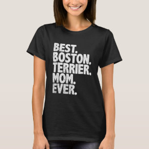 Beste bostonterriër mam ooit grappig  dog t-shirt