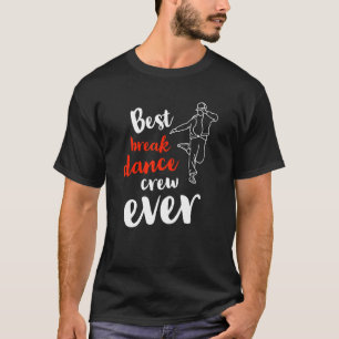 Beste Breakdance Crew Ooit Team Groepsdansen Com T-shirt