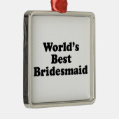 Beste Bridesmaid ter wereld Metalen Ornament (Rechts)