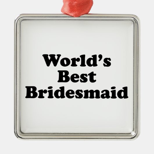 Beste Bridesmaid ter wereld Metalen Ornament (Voorkant)