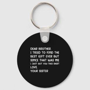 Beste broer, ik heb geprobeerd de ooit te vinden,  sleutelhanger