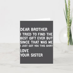 Beste broer, ik heb geprobeerd het cadeau grappig  kaart
