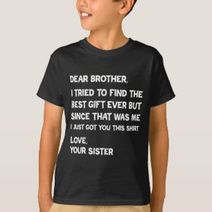 Beste broer, ik heb geprobeerd te vinden, maar sin t-shirt