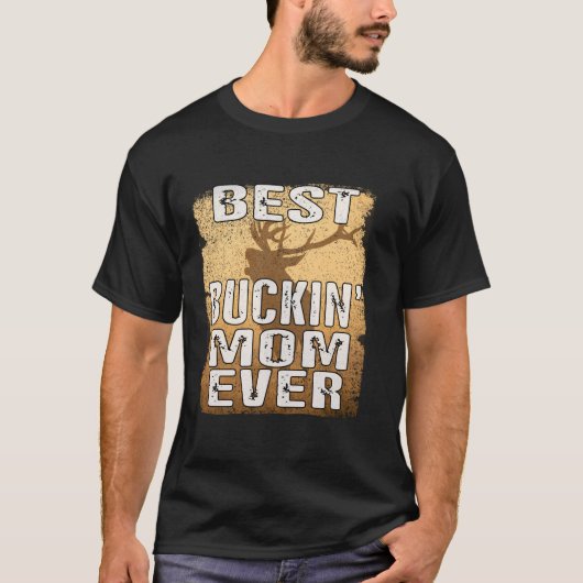 Beste Buckin Moeder Ooit Herten Jacht Bucking Moed T-shirt (Voorkant)