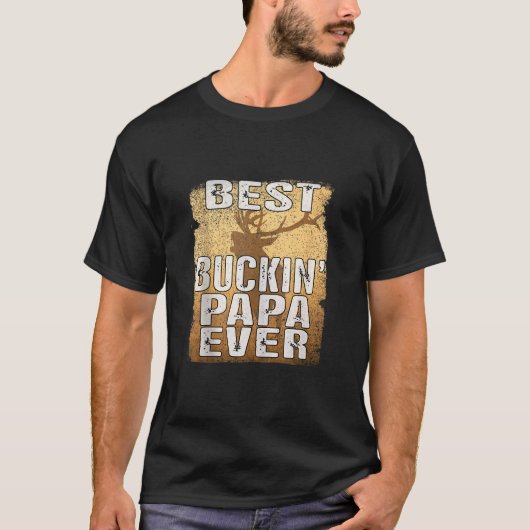 Beste Buckin Papa Ooit Shirt Herten Hunting Buckin (Voorkant)