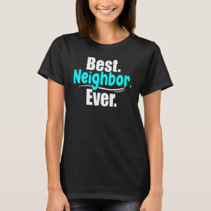 beste buur ooit buren nieuwe buren goed nieuw t-shirt