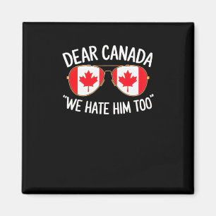 Beste Canada, we haten hem om politieke protesten Magneet