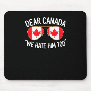 Beste Canada, we haten hem om politieke protesten Muismat