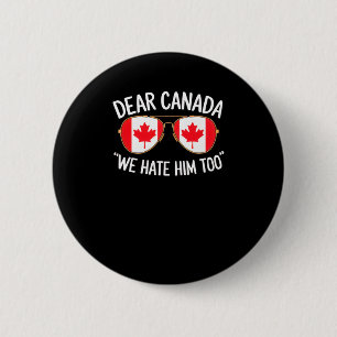 Beste Canada, we haten hem om politieke protesten Ronde Button 5,7 Cm