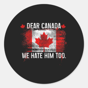 Beste Canada, we haten hem ook - Donald Trump Pres Ronde Sticker