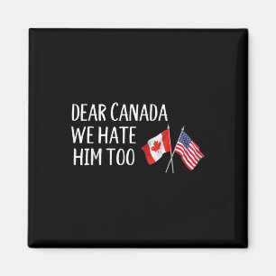 Beste Canada, we haten hem te anti Trump grappige  Magneet