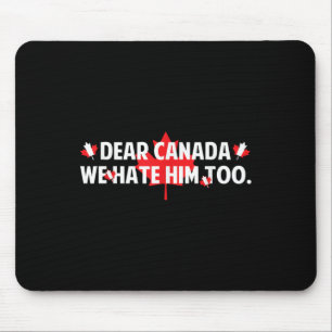 Beste Canada, we haten hem te anti Trump grappige Muismat