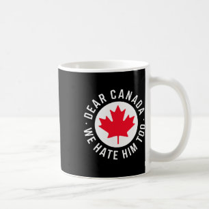 Beste Canada, we haten hem te anti-Trump politieke Koffiemok