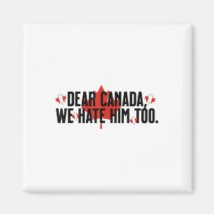 Beste Canada, we haten hem te anti-Trump politieke Magneet