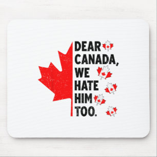 Beste Canada, we haten hem te anti-Trump politieke Muismat