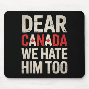 Beste Canada, we haten hem te anti-Trump politieke Muismat