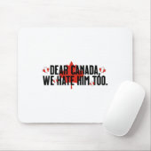 Beste Canada, we haten hem te anti-Trump politieke Muismat (Met muis)