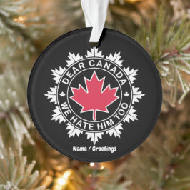 Beste Canada, we haten hem te grappig politiek Ornament